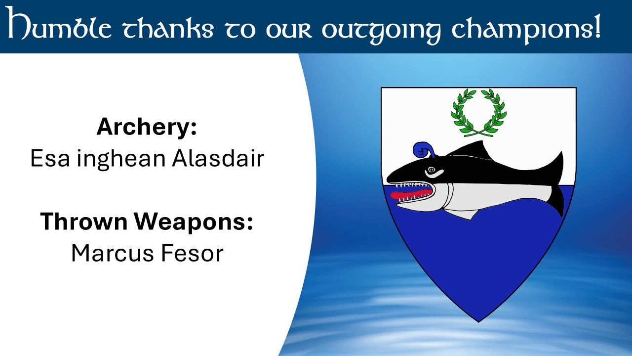 Image that says "Humble thanks to our outgoing champions! Archery: Esa inghean Alasdair. Thrown weapons: Marcus Fesor"